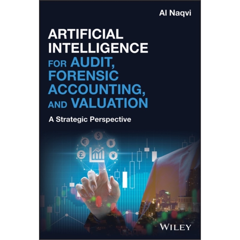 预订Artificial Intelligence for Audit, Forensic Accounting, and Valuation[9781119601883]