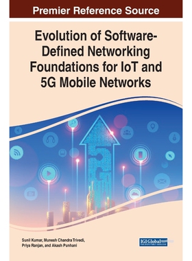 按需印刷不退不换Evolution of Software-Defined Networking Foundations for IoT and 5G Mobile Networks[9781799846857]