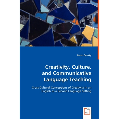 按需印刷Creativity, Culture, and Communicative Language Teaching[9783639045789]