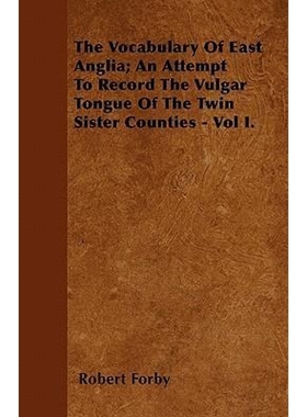 预订The Vocabulary Of East Anglia; An Attempt To Record The Vulgar Tongue Of The Twin Sister Counties -