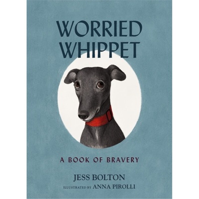 Worried Whippet: A Book of Bravery (For
