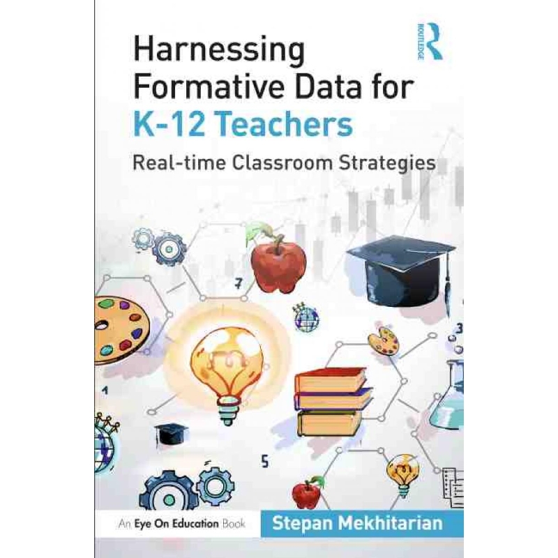 按需印刷Harnessing Formative Data for K-12 Teachers:Real-time Classroom Strategies[9781032159027]