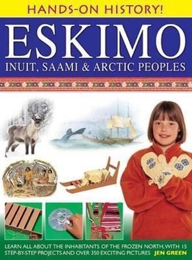 预订Hands-on History! Eskimo Inuit, Saami & Arctic Peoples:Learn All About the Inhabitants of the Frozen North, with 15
