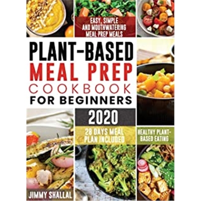 预订Easy, Simple and Mouthwatering Meal Prep Meals for Healthy Plant-Based Eating (28 Days Meal Plan Included)
