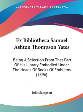 按需印刷不退不换Ex Bibliotheca Samuel Ashton Thompson Yates[9781120193483]