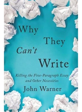 预订Why They Can't Write:Killing the Five-Paragraph Essay and Other Necessities