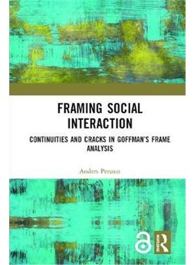 按需印刷Framing Social Interaction:Continuities and Cracks in Goffman's Frame Analysis[9781472482587]
