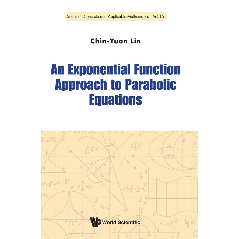 按需印刷不退不换An Exponential Function Approach to Parabolic Equations[9789814616386]