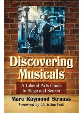 按需印刷不退不换Discovering Musicals:A Liberal Arts Guide to Stage and Screen[9781476674506]