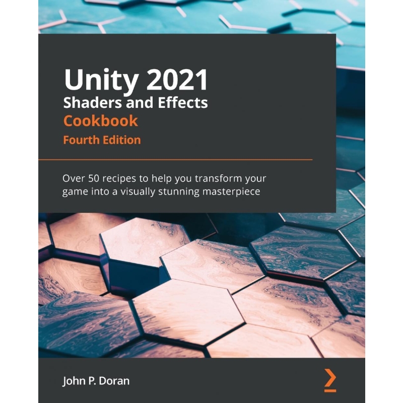 按需印刷Unity 2021 Shaders and Effects Cookbook - Fourth Edition[9781839218620]