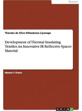 按需印刷不退不换Development of Thermal Insulating Textiles. An Innovative IR Reflective Spacer Material[9783656834021]