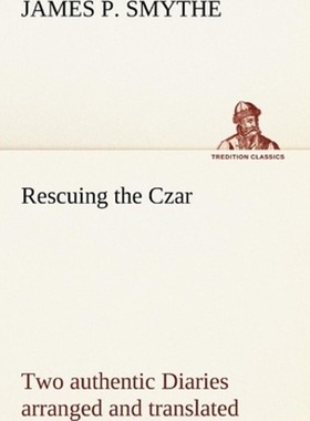 按需印刷Rescuing the Czar Two authentic Diaries arranged and translated[9783849152499]