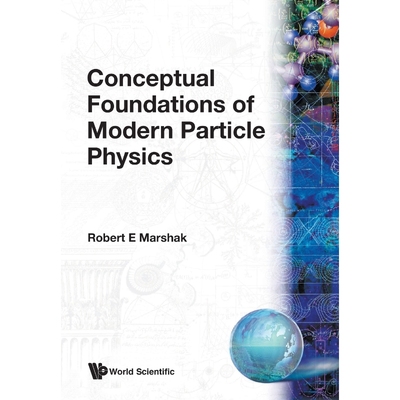 按需印刷CONCEPTUAL FOUNDATIONS OF MODERN PARTICLE PHYSICS[9789810211066]