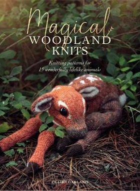 现货 Magical Woodland Knits:Knitting patterns for 12 wonderfully lifelike animals