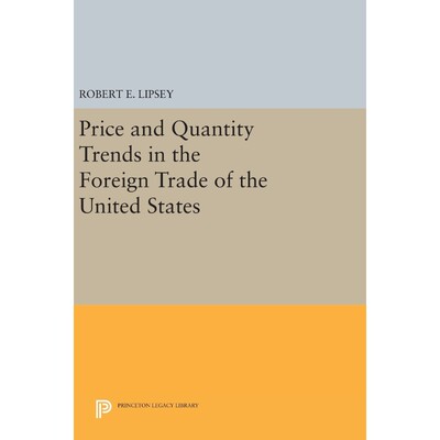 按需印刷Price and Quantity Trends in the Foreign Trade of the United States[9780691651743]