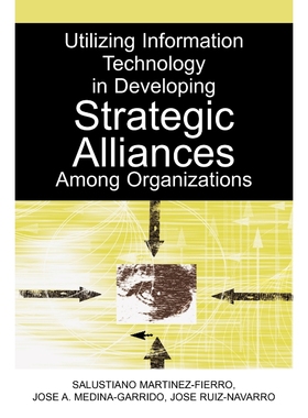 按需印刷Utilizing Information Technology in Developing Strategic Alliances Among Organizations[9781591408932]