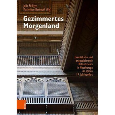 预订不退不换德语 Gezimmertes Morgenland:Orientalische und orientalisierende Holzinterieurs in Mitteleuropa im späten 19.