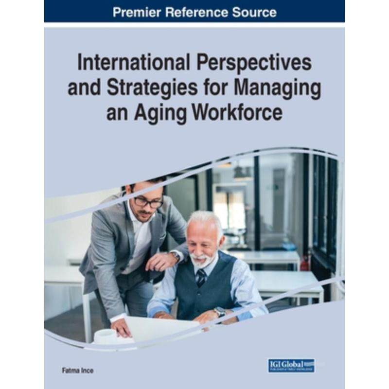 按需印刷不退不换IGI International Perspectives and Strategies for Managing an Aging Workforce[9781668448908]