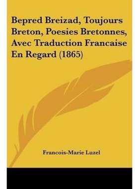 按需印刷Bepred Breizad, Toujours Breton, Poesies Bretonnes, Avec Traduction Francaise En Regard (1865)[9781104039530]