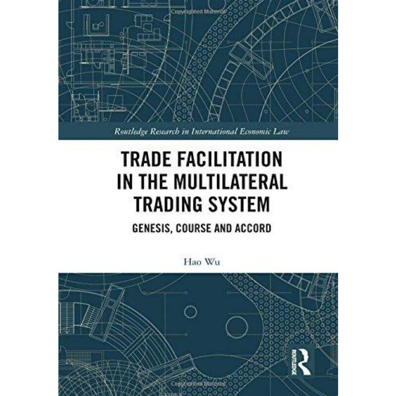 按需印刷不退不换Trade Facilitation in the Multilateral Trading System[9781138605411]
