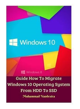 预订Guide How To Migrate Windows 10 Operating System From HDD To SSD Hardcover Version