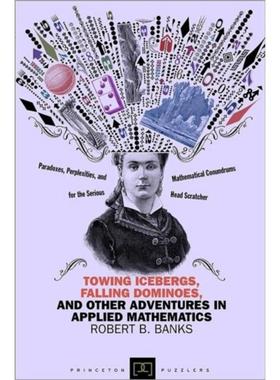 预订Towing Icebergs, Falling Dominoes, and Other Adventures in Applied Mathematics