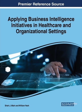 按需印刷Applying Business Intelligence Initiatives in Healthcare and Organizational Settings[9781522557180]