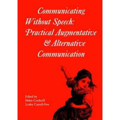 预订Communicating without Speech:Practical Augmentative and Alternative Communication Clinics for Children