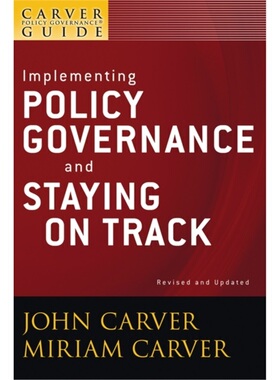 预订Carver Policy Governance Guide, Implementing Policy Governance and Staying on Tr[9780470392584]