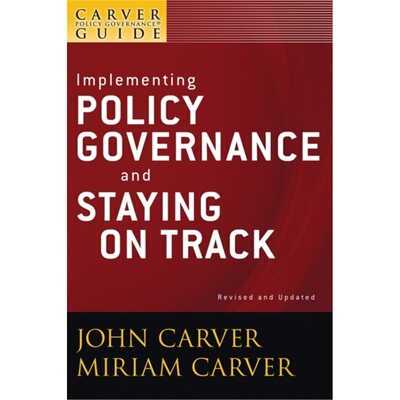 预订不退不换Carver Policy Governance Guide, Implementing Policy Governance and Staying on Tr[9780470392584]