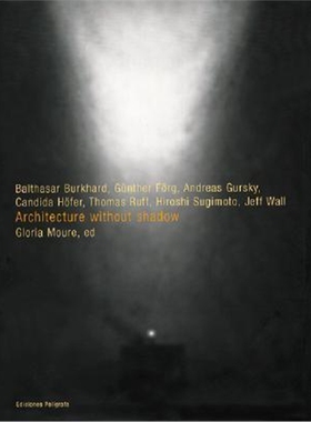 预订Architecture without Shadow:Gursky, Forg, Burkhard, Hofer, Ruff, Sugimoto, Wall