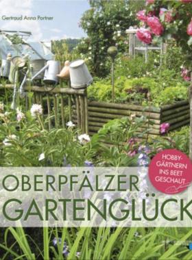 预订【德语】 Oberpfälzer Gartenglück:Hobbygärtnern ins Beet geschaut