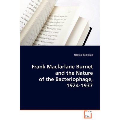 按需印刷Frank Macfarlane Burnet and the Nature of the Bacteriophage, 1924-1937[9783639075205]