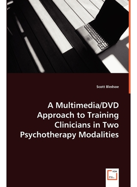按需印刷A Multimedia/DVD Approach to Training Clinicians in Two Psychotherapy Modalities[9783639057386]