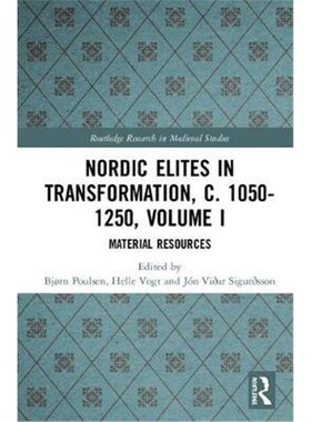 按需印刷Nordic Elites in Transformation, c. 1050-1250, Volume I:Material Resources[9780367203054]