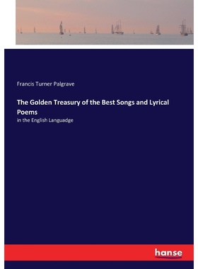 按需印刷不退不换The Golden Treasury of the Best Songs and Lyrical Poems[9783744787390]