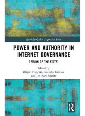 按需印刷不退不换Power and Authority in Internet Governance:Return of the State?[9780367442033]