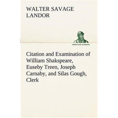 预订不退不换Citation and Examination of William Shakspeare, Euseby Treen, Joseph Carnaby, and Silas Gough, Clerk
