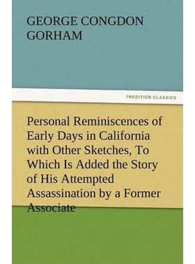 预订Personal Reminiscences of Early Days in California with Other Sketches, to Which Is Added the Story