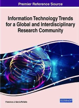 按需印刷不退不换Information Technology Trends for a Global and Interdisciplinary Research Community[9781799841562]