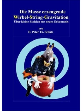 预订【德语】Die Masse erzeugende Wirbel-String-Gravitation:Über kleine Eseleien zur neuen E