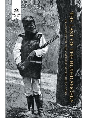 预订Last of the Bushrangers, an Account of the Capture of the Kelly Gang[9781845743819]