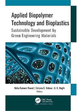 预订不退不换Applied Biopolymer Technology and Bioplastics:Sustainable Development by Green Engineering Materials