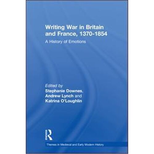 按需印刷不退不换Writing War in Britain and France, 1370-1854:A History of Emotions[9781138219168]