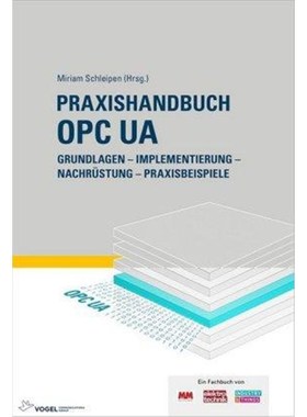 预订【德语】 Praxishandbuch OPC UA:Grundlagen - Implementierung - Nachrüstung - Praxisbeispiele
