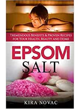 预订Epsom Salt:Tremendous Benefits & Proven Recipes for Your Health, Beauty and Home