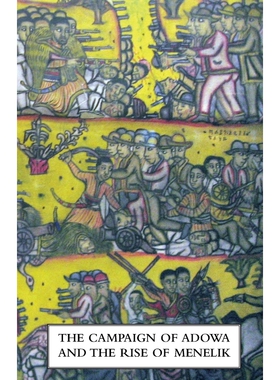 按需印刷不退不换CAMPAIGN OF ADOWA AND THE RISE OF MENELIKFirst Italo-Ethiopian War[9781845749606]