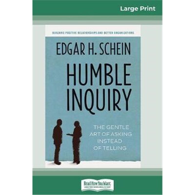 按需印刷Humble Inquiry:The Gentle Art of Asking Instead of Telling (16pt Large Print Edition)[9780369308443]
