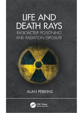 按需印刷Life and Death Rays:Radioactive Poisoning and Radiation Exposure[9780367463366]