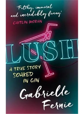 预订Lush:A True Story, Soaked in Gin